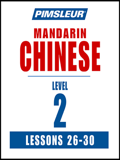 Title details for Pimsleur Chinese (Mandarin) Level 2 Lessons 26-30 MP3 by Pimsleur - Available